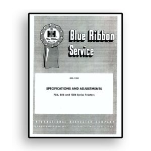 IH Blue Ribbon Service on Specifications and Adjusting Procedures for 756, 856 and 1256 Tractors