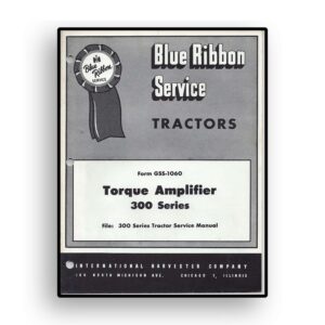 IH Blue Ribbon Service on Torque Amplifier Service for Farmall 300 Series Tractors