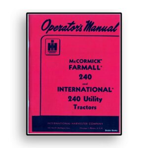 Operators Manual for McCormick Farmall 240 and International 240 Utility Tractor