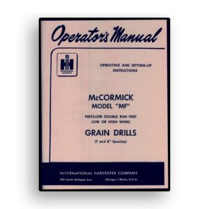 Operators Manual for McCormick Model "MF" Grain Drill with Fertilizer Double Run Feed