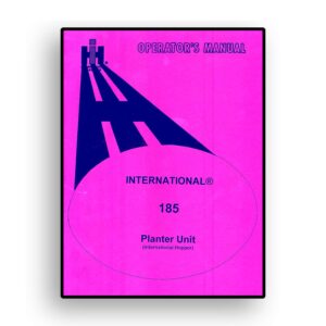 Operators Manual for No.185 International One-Row Planter Unit with International Hopper